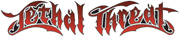 Lethal Threat Designs